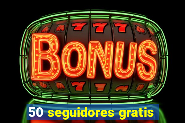 50 seguidores gratis